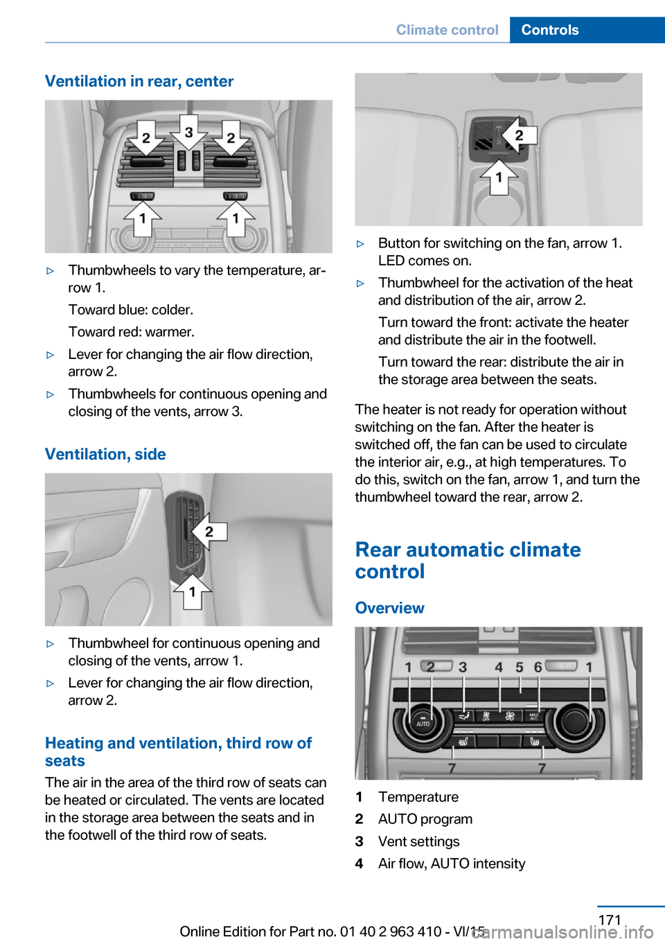 BMW X5 2015 F15 Owners Manual Ventilation in rear, center▷Thumbwheels to vary the temperature, ar‐
row 1.
Toward blue: colder.
Toward red: warmer.▷Lever for changing the air flow direction,
arrow 2.▷Thumbwheels for continu BMW X5 2015 F15 Owners Manual Ventilation in rear, center▷Thumbwheels to vary the temperature, ar‐
row 1.
Toward blue: colder.
Toward red: warmer.▷Lever for changing the air flow direction,
arrow 2.▷Thumbwheels for continu