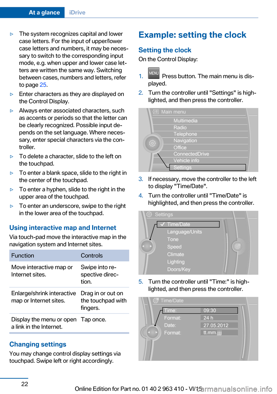 BMW X5 2015 F15 Owners Manual ▷The system recognizes capital and lower
case letters. For the input of upper/lower
case letters and numbers, it may be neces‐
sary to switch to the corresponding input
mode, e.g. when upper and l