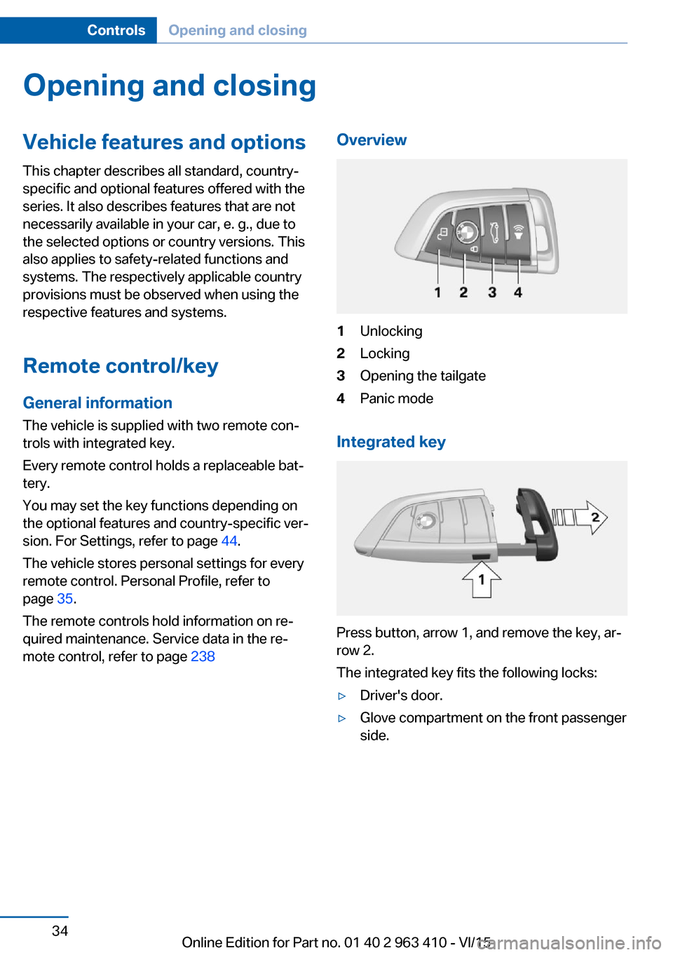 BMW X5 2015 F15 User Guide Opening and closingVehicle features and options
This chapter describes all standard, country-
specific and optional features offered with the
series. It also describes features that are not
necessaril