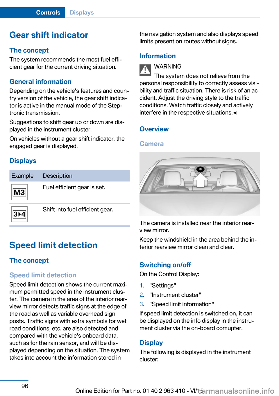 BMW X5 2015 F15 Owners Manual Gear shift indicatorThe conceptThe system recommends the most fuel effi‐
cient gear for the current driving situation.
General information
Depending on the vehicles features and coun‐
try version