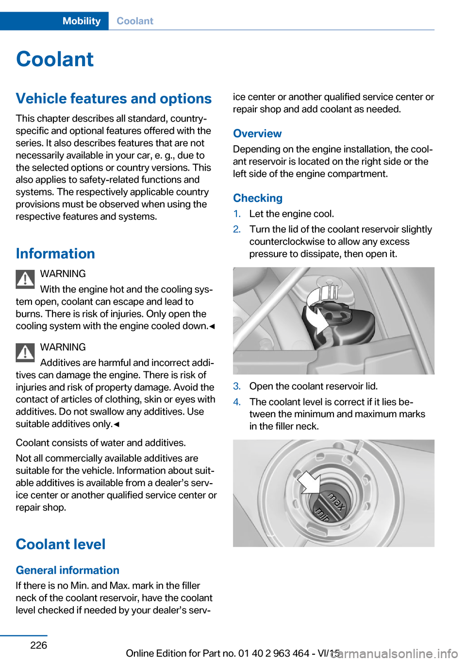 BMW X6 2015 F16 Owners Manual CoolantVehicle features and optionsThis chapter describes all standard, country-
specific and optional features offered with the
series. It also describes features that are not
necessarily available i BMW X6 2015 F16 Owners Manual CoolantVehicle features and optionsThis chapter describes all standard, country-
specific and optional features offered with the
series. It also describes features that are not
necessarily available i