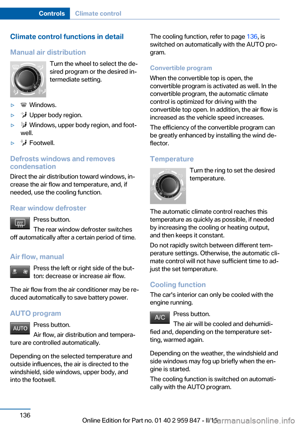 BMW 2 SERIES CONVERTIBLE 2015 F23 Owners Manual Climate control functions in detail
Manual air distribution Turn the wheel to select the de‐
sired program or the desired in‐
termediate setting.▷  Windows.▷  Upper body region.▷  Windows, u