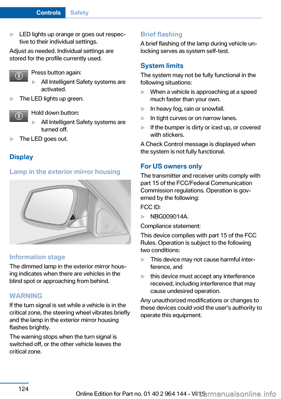 BMW X4 2015 F26 Owners Manual ▷LED lights up orange or goes out respec‐
tive to their individual settings.
Adjust as needed. Individual settings are
stored for the profile currently used.
Press button again:
▷All Intelligent BMW X4 2015 F26 Owners Manual ▷LED lights up orange or goes out respec‐
tive to their individual settings.
Adjust as needed. Individual settings are
stored for the profile currently used.
Press button again:
▷All Intelligent