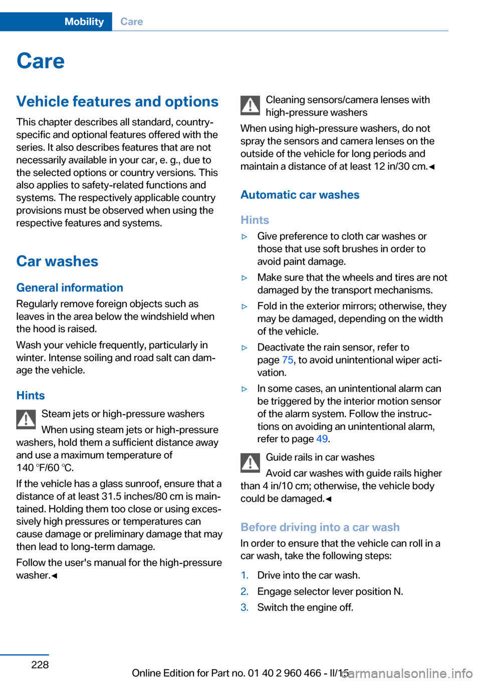 BMW ACTIVE HYBRID 3 2015 F30H Owners Manual CareVehicle features and optionsThis chapter describes all standard, country-
specific and optional features offered with the
series. It also describes features that are not
necessarily available in y