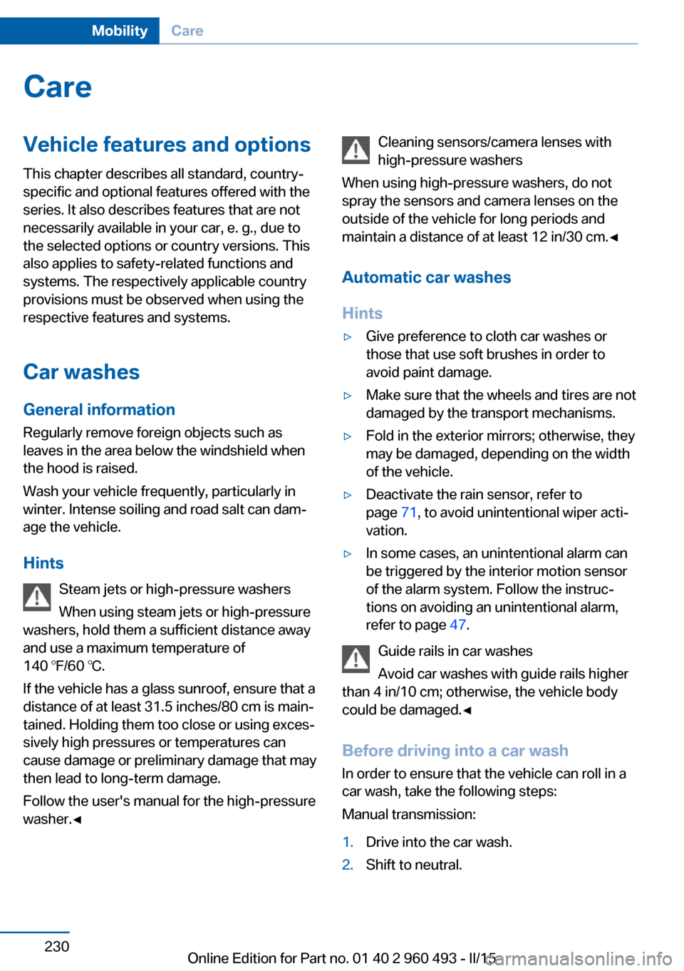 BMW 3 SERIES SPORTS WAGON 2015 F31 Owners Manual CareVehicle features and optionsThis chapter describes all standard, country-
specific and optional features offered with the
series. It also describes features that are not
necessarily available in y