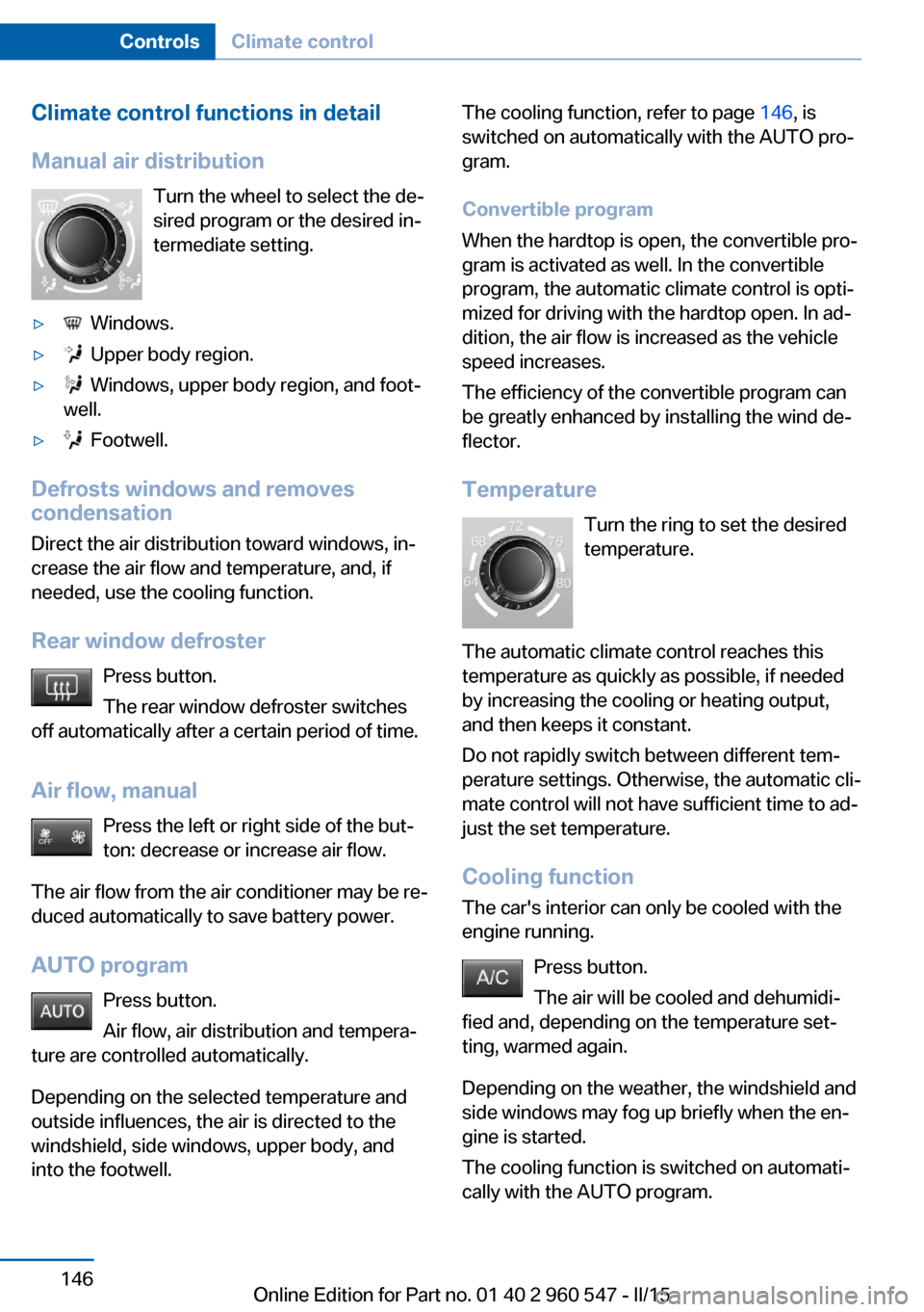 BMW 4 SERIES CONVERTIBLE 2015 F33 Owners Manual Climate control functions in detail
Manual air distribution Turn the wheel to select the de‐
sired program or the desired in‐
termediate setting.▷  Windows.▷  Upper body region.▷  Windows, u