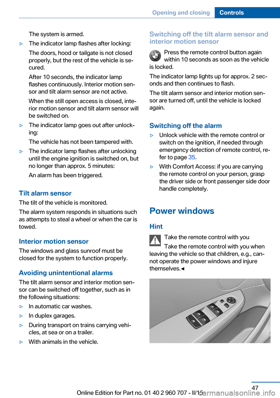 BMW 4 SERIES GRAN COUPE 2015 F36 Workshop Manual The system is armed.▷The indicator lamp flashes after locking:
The doors, hood or tailgate is not closed
properly, but the rest of the vehicle is se‐
cured.
After 10 seconds, the indicator lamp
fl BMW 4 SERIES GRAN COUPE 2015 F36 Workshop Manual The system is armed.▷The indicator lamp flashes after locking:
The doors, hood or tailgate is not closed
properly, but the rest of the vehicle is se‐
cured.
After 10 seconds, the indicator lamp
fl