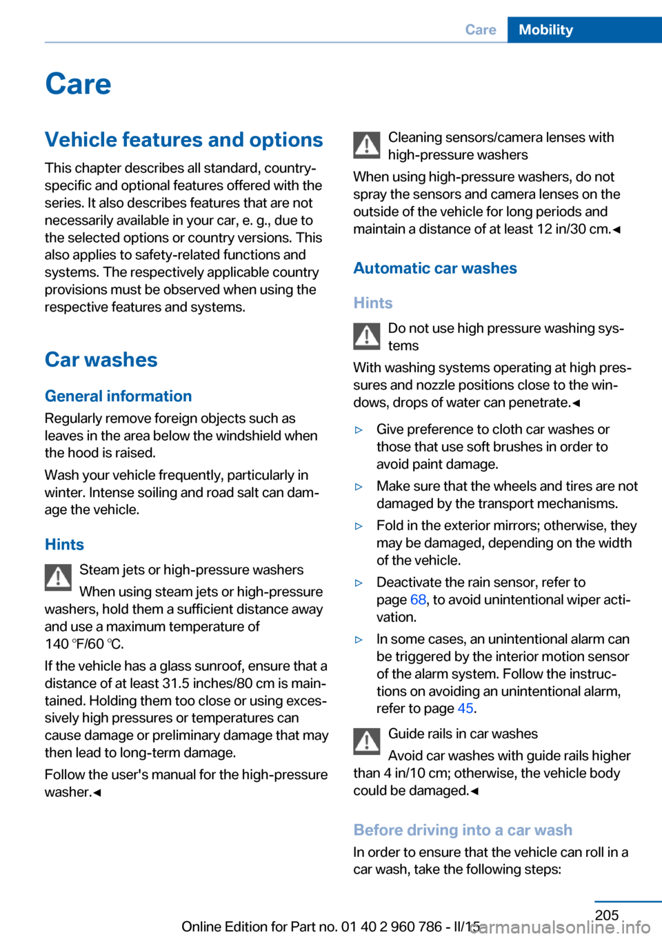 BMW M4 COUPE 2015 F82 Owners Manual CareVehicle features and optionsThis chapter describes all standard, country-
specific and optional features offered with the
series. It also describes features that are not
necessarily available in y