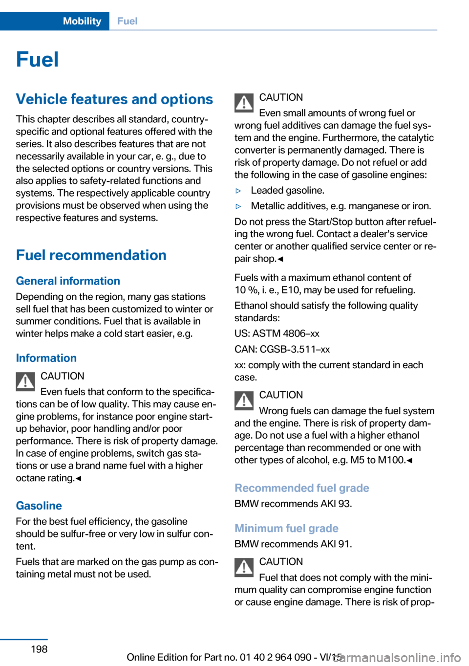 BMW X6M 2015 F86 Owners Manual FuelVehicle features and optionsThis chapter describes all standard, country-
specific and optional features offered with the
series. It also describes features that are not
necessarily available in y BMW X6M 2015 F86 Owners Manual FuelVehicle features and optionsThis chapter describes all standard, country-
specific and optional features offered with the
series. It also describes features that are not
necessarily available in y