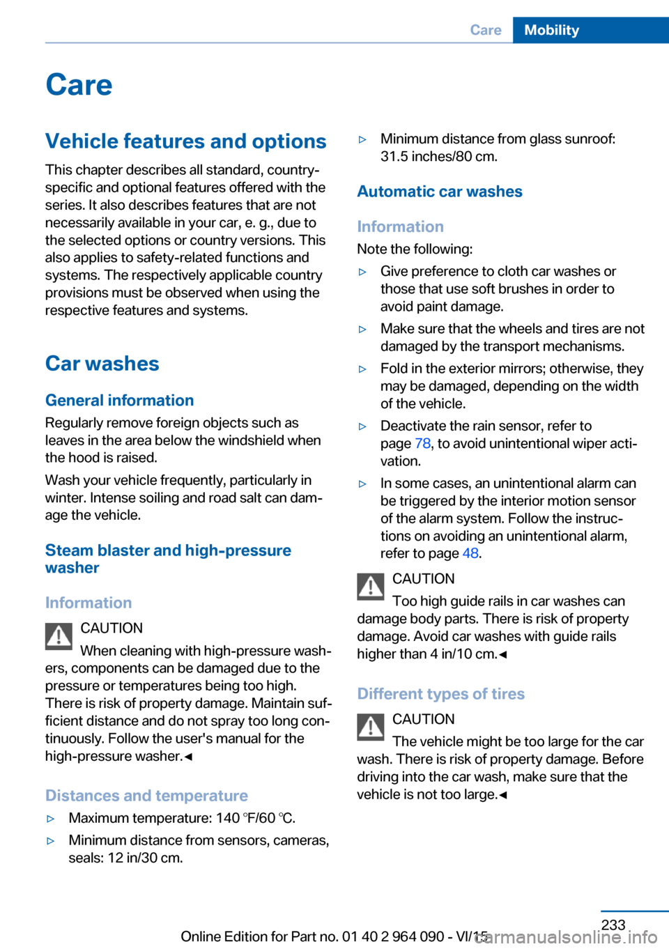 BMW X6M 2015 F86 Owners Manual CareVehicle features and optionsThis chapter describes all standard, country-
specific and optional features offered with the
series. It also describes features that are not
necessarily available in y BMW X6M 2015 F86 Owners Manual CareVehicle features and optionsThis chapter describes all standard, country-
specific and optional features offered with the
series. It also describes features that are not
necessarily available in y