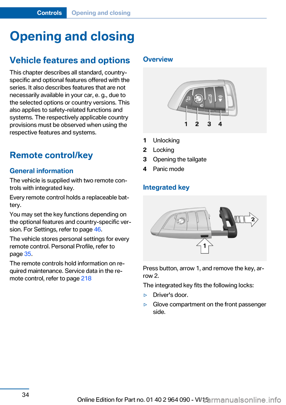 BMW X5M 2015 F85 Owners Manual Opening and closingVehicle features and options
This chapter describes all standard, country-
specific and optional features offered with the
series. It also describes features that are not
necessaril