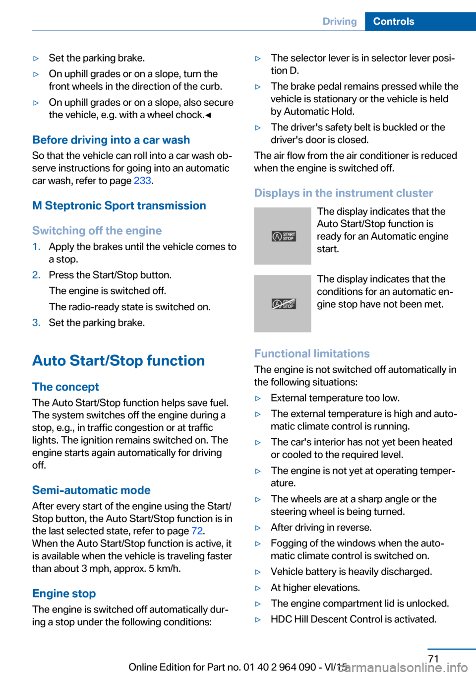 BMW X6M 2015 F86 Manual PDF ▷Set the parking brake.▷On uphill grades or on a slope, turn the
front wheels in the direction of the curb.▷On uphill grades or on a slope, also secure
the vehicle, e.g. with a wheel chock.◀
B BMW X6M 2015 F86 Manual PDF ▷Set the parking brake.▷On uphill grades or on a slope, turn the
front wheels in the direction of the curb.▷On uphill grades or on a slope, also secure
the vehicle, e.g. with a wheel chock.◀
B