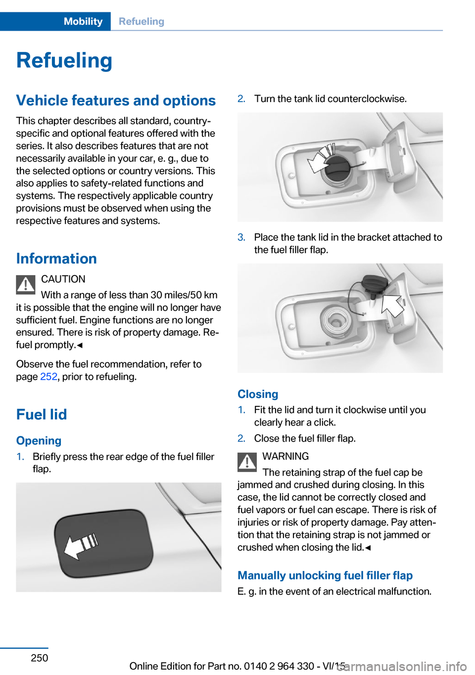 BMW 7 SERIES LONG 2015 G12 Owners Manual RefuelingVehicle features and options
This chapter describes all standard, country-
specific and optional features offered with the
series. It also describes features that are not
necessarily availabl BMW 7 SERIES LONG 2015 G12 Owners Manual RefuelingVehicle features and options
This chapter describes all standard, country-
specific and optional features offered with the
series. It also describes features that are not
necessarily availabl