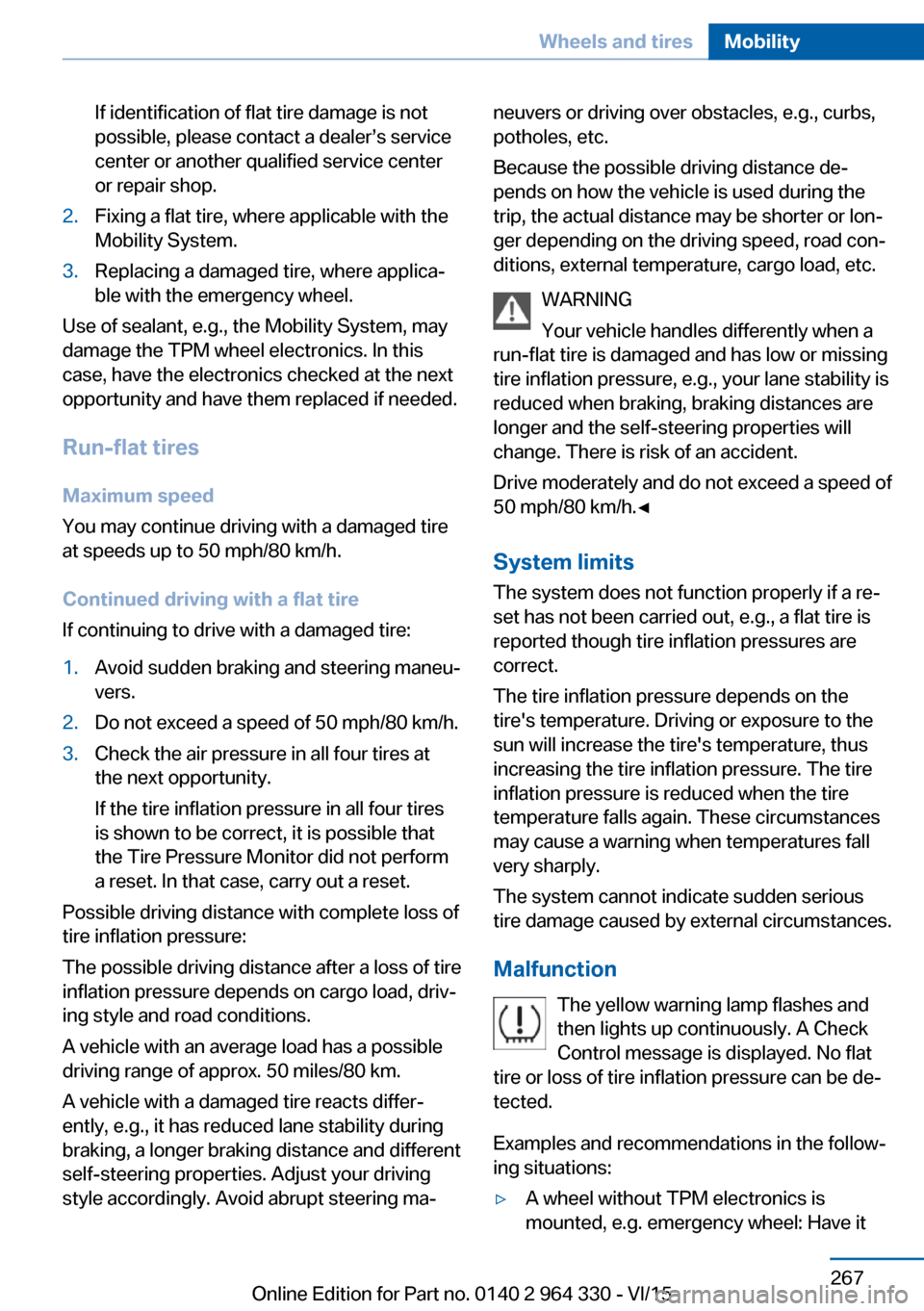 BMW 7 SERIES LONG 2015 G12 Owners Manual If identification of flat tire damage is not
possible, please contact a dealer’s service
center or another qualified service center
or repair shop.2.Fixing a flat tire, where applicable with the
Mob BMW 7 SERIES LONG 2015 G12 Owners Manual If identification of flat tire damage is not
possible, please contact a dealer’s service
center or another qualified service center
or repair shop.2.Fixing a flat tire, where applicable with the
Mob