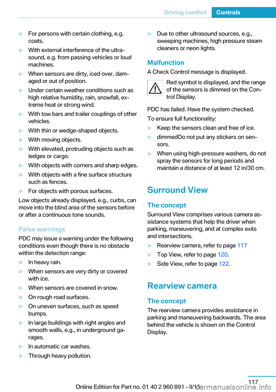 BMW I8 2015 I12 Owners Manual ▷For persons with certain clothing, e.g.
coats.▷With external interference of the ultra‐
sound, e.g. from passing vehicles or loud
machines.▷When sensors are dirty, iced over, dam‐
aged or o BMW I8 2015 I12 Owners Manual ▷For persons with certain clothing, e.g.
coats.▷With external interference of the ultra‐
sound, e.g. from passing vehicles or loud
machines.▷When sensors are dirty, iced over, dam‐
aged or o