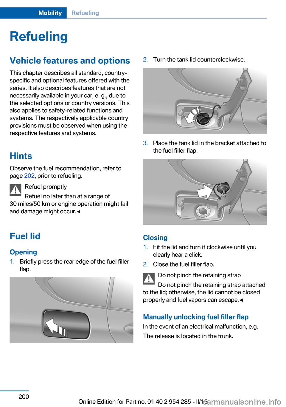 BMW 5 SERIES GRAN TURISMO 2016 F07 Owners Manual RefuelingVehicle features and options
This chapter describes all standard, country-
specific and optional features offered with the
series. It also describes features that are not
necessarily availabl BMW 5 SERIES GRAN TURISMO 2016 F07 Owners Manual RefuelingVehicle features and options
This chapter describes all standard, country-
specific and optional features offered with the
series. It also describes features that are not
necessarily availabl