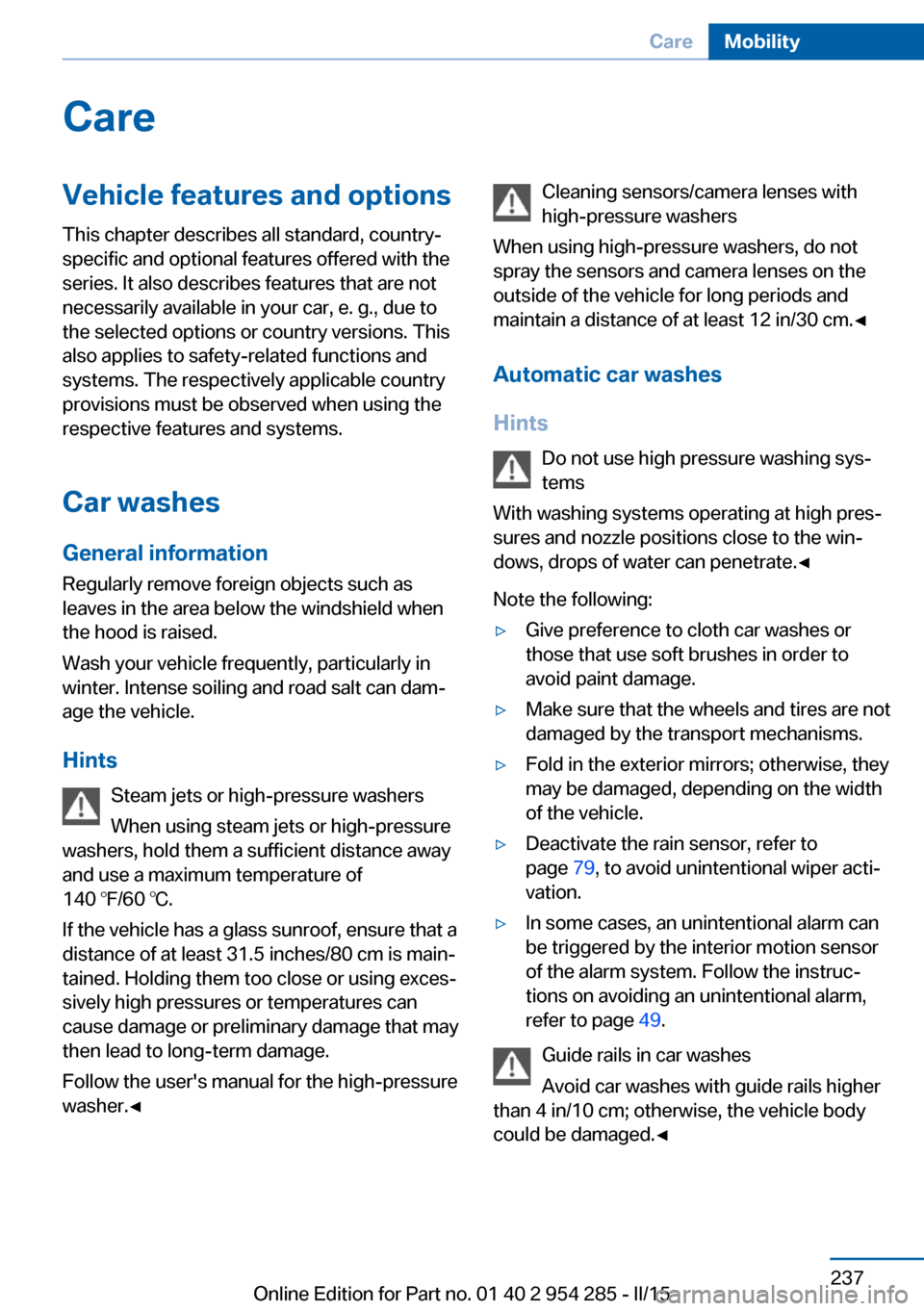 BMW 5 SERIES GRAN TURISMO 2016 F07 Owners Manual CareVehicle features and optionsThis chapter describes all standard, country-
specific and optional features offered with the
series. It also describes features that are not
necessarily available in y BMW 5 SERIES GRAN TURISMO 2016 F07 Owners Manual CareVehicle features and optionsThis chapter describes all standard, country-
specific and optional features offered with the
series. It also describes features that are not
necessarily available in y
