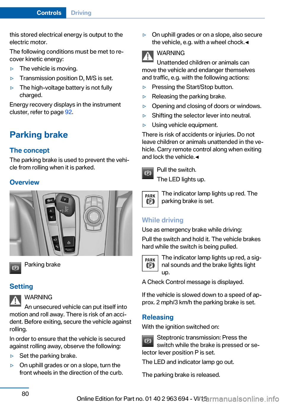 BMW ACTIVE HYBRID 5 2016 F10H Manual PDF this stored electrical energy is output to the
electric motor.
The following conditions must be met to re‐
cover kinetic energy:▷The vehicle is moving.▷Transmission position D, M/S is set.▷The BMW ACTIVE HYBRID 5 2016 F10H Manual PDF this stored electrical energy is output to the
electric motor.
The following conditions must be met to re‐
cover kinetic energy:▷The vehicle is moving.▷Transmission position D, M/S is set.▷The