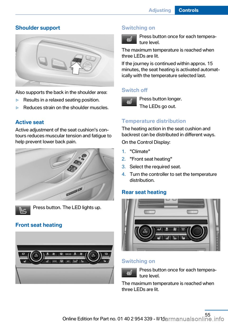BMW M5 2016 F10M Workshop Manual Shoulder support
Also supports the back in the shoulder area:
▷Results in a relaxed seating position.▷Reduces strain on the shoulder muscles.
Active seatActive adjustment of the seat cushions con BMW M5 2016 F10M Workshop Manual Shoulder support
Also supports the back in the shoulder area:
▷Results in a relaxed seating position.▷Reduces strain on the shoulder muscles.
Active seatActive adjustment of the seat cushions con