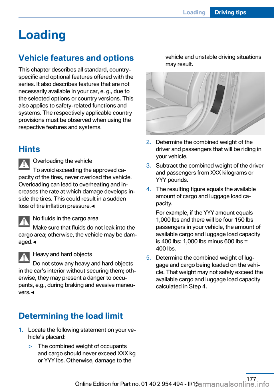 BMW 6 SERIES COUPE 2016 F13 Owners Manual LoadingVehicle features and options
This chapter describes all standard, country-
specific and optional features offered with the
series. It also describes features that are not
necessarily available BMW 6 SERIES COUPE 2016 F13 Owners Manual LoadingVehicle features and options
This chapter describes all standard, country-
specific and optional features offered with the
series. It also describes features that are not
necessarily available