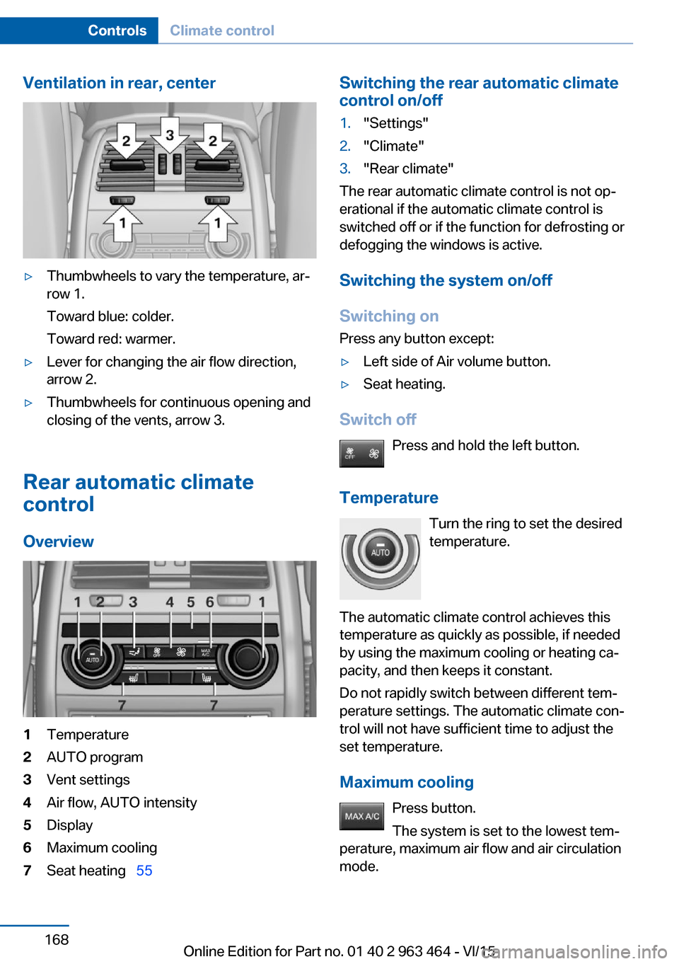 BMW X6 2016 F16 Owners Manual Ventilation in rear, center▷Thumbwheels to vary the temperature, ar‐
row 1.
Toward blue: colder.
Toward red: warmer.▷Lever for changing the air flow direction,
arrow 2.▷Thumbwheels for continu BMW X6 2016 F16 Owners Manual Ventilation in rear, center▷Thumbwheels to vary the temperature, ar‐
row 1.
Toward blue: colder.
Toward red: warmer.▷Lever for changing the air flow direction,
arrow 2.▷Thumbwheels for continu