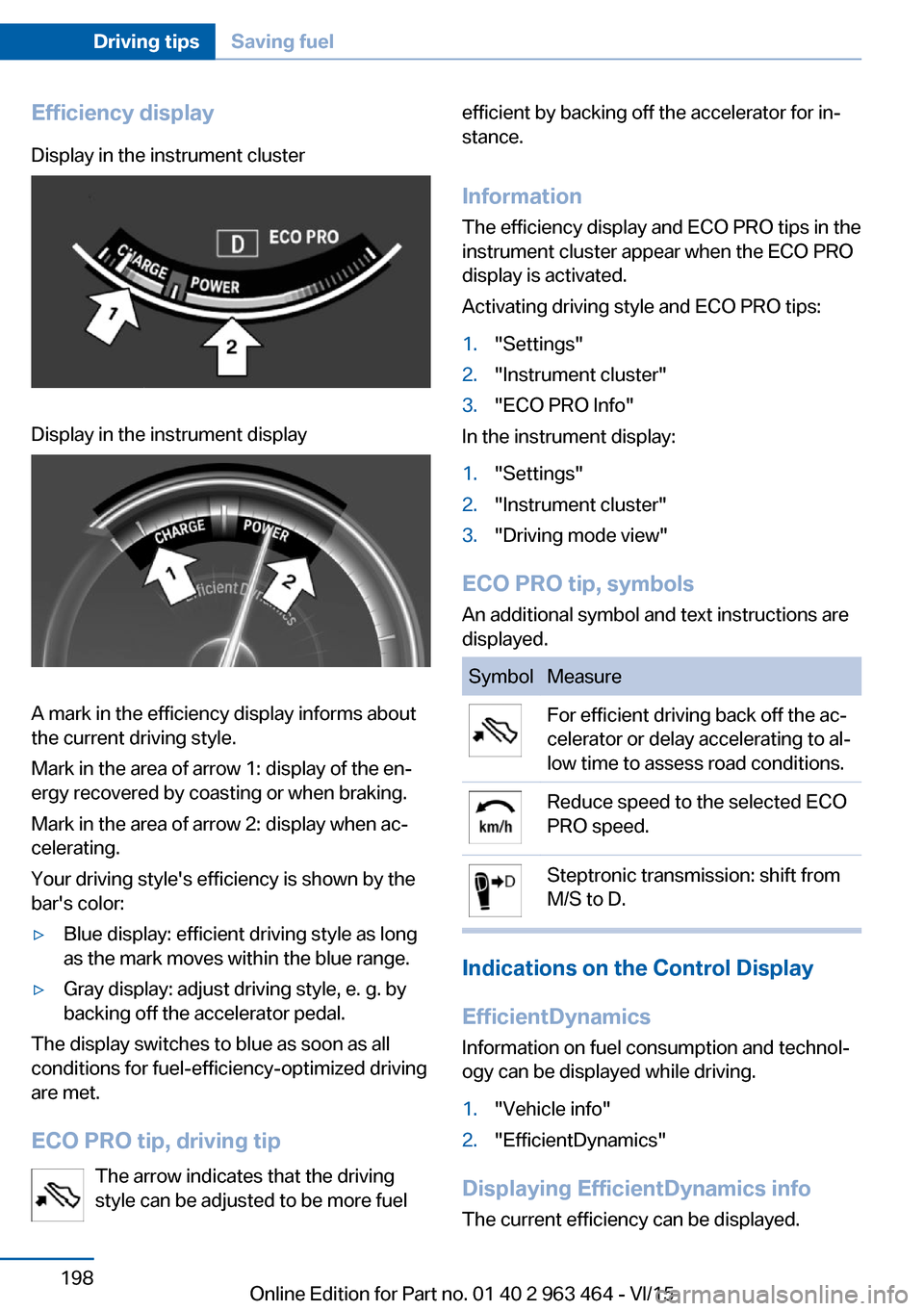 BMW X6 2016 F16 Owners Manual Efficiency displayDisplay in the instrument clusterDisplay in the instrument display
A mark in the efficiency display informs about
the current driving style.
Mark in the area of arrow 1: display of t BMW X6 2016 F16 Owners Manual Efficiency displayDisplay in the instrument clusterDisplay in the instrument display
A mark in the efficiency display informs about
the current driving style.
Mark in the area of arrow 1: display of t