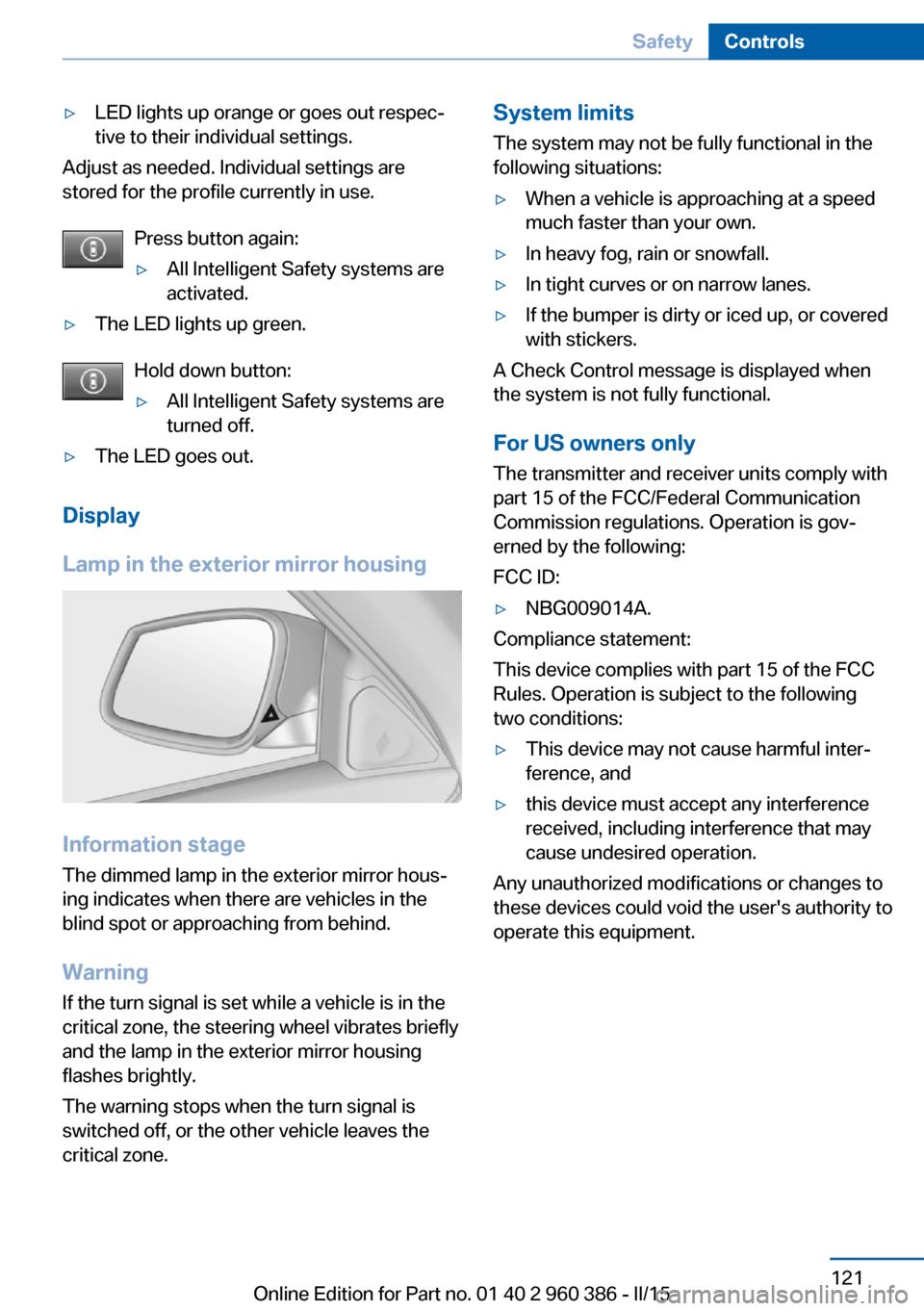BMW X3 2016 F25 Owners Manual ▷LED lights up orange or goes out respec‐
tive to their individual settings.
Adjust as needed. Individual settings are
stored for the profile currently in use.
Press button again:
▷All Intellige BMW X3 2016 F25 Owners Manual ▷LED lights up orange or goes out respec‐
tive to their individual settings.
Adjust as needed. Individual settings are
stored for the profile currently in use.
Press button again:
▷All Intellige