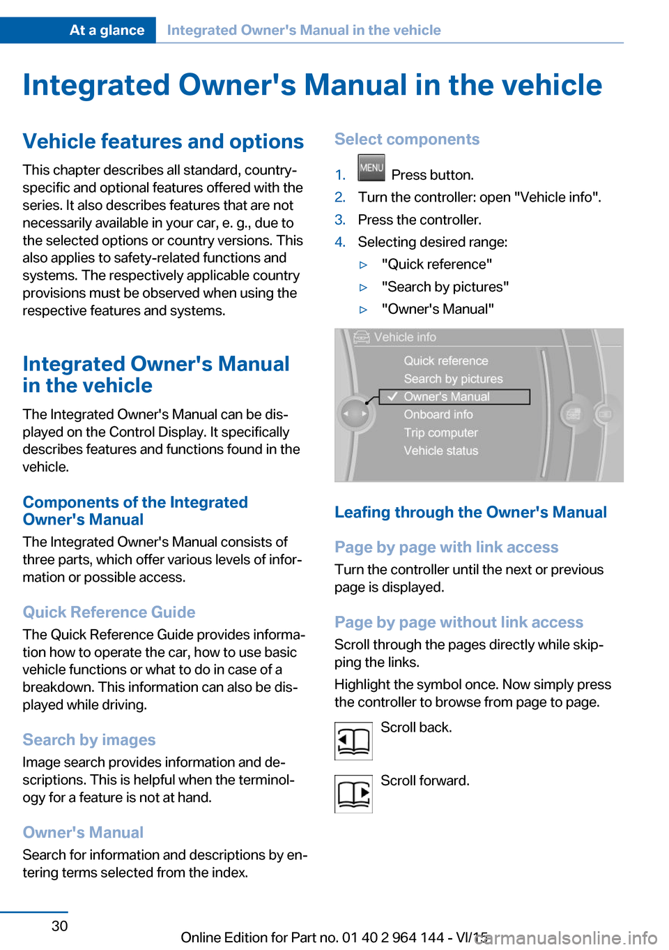 BMW X4 2016 F26 Owners Guide Integrated Owners Manual in the vehicleVehicle features and optionsThis chapter describes all standard, country-
specific and optional features offered with the
series. It also describes features tha BMW X4 2016 F26 Owners Guide Integrated Owners Manual in the vehicleVehicle features and optionsThis chapter describes all standard, country-
specific and optional features offered with the
series. It also describes features tha