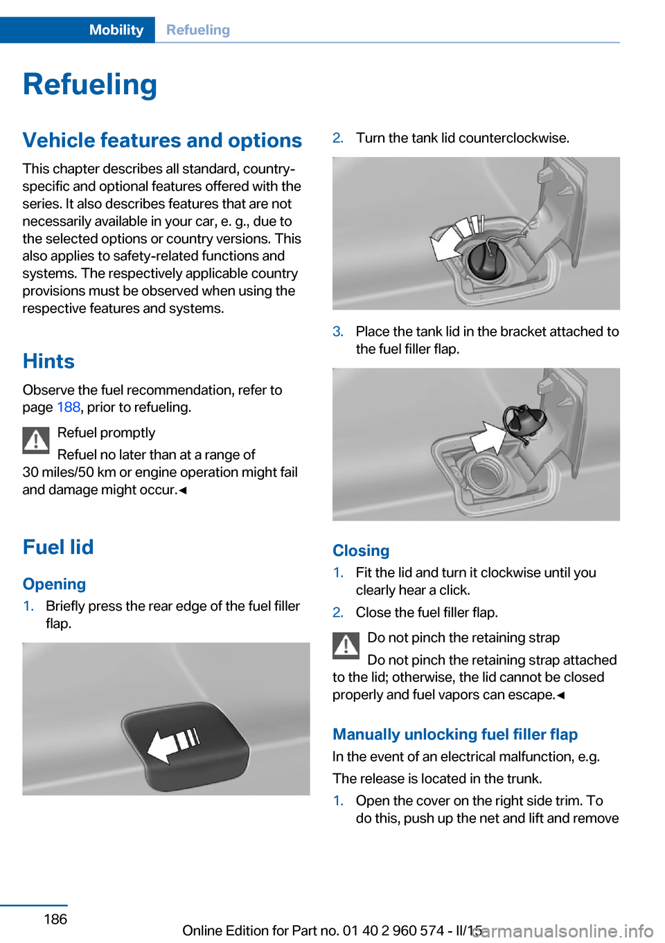 BMW 3 SERIES GRAN TURISMO 2016 F34 Owners Manual RefuelingVehicle features and options
This chapter describes all standard, country-
specific and optional features offered with the
series. It also describes features that are not
necessarily availabl BMW 3 SERIES GRAN TURISMO 2016 F34 Owners Manual RefuelingVehicle features and options
This chapter describes all standard, country-
specific and optional features offered with the
series. It also describes features that are not
necessarily availabl