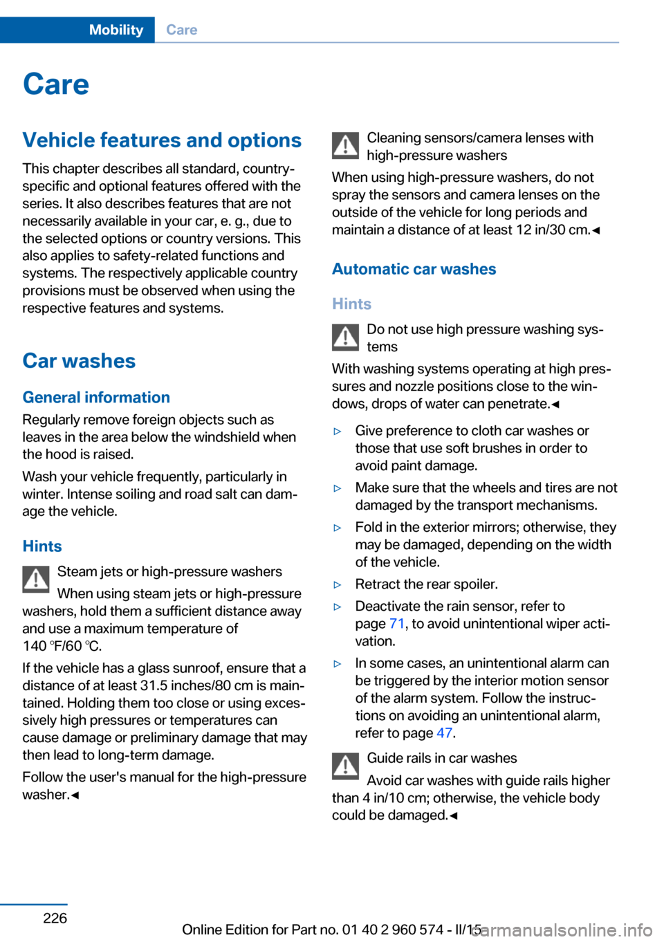 BMW 3 SERIES GRAN TURISMO 2016 F34 Owners Manual CareVehicle features and optionsThis chapter describes all standard, country-
specific and optional features offered with the
series. It also describes features that are not
necessarily available in y