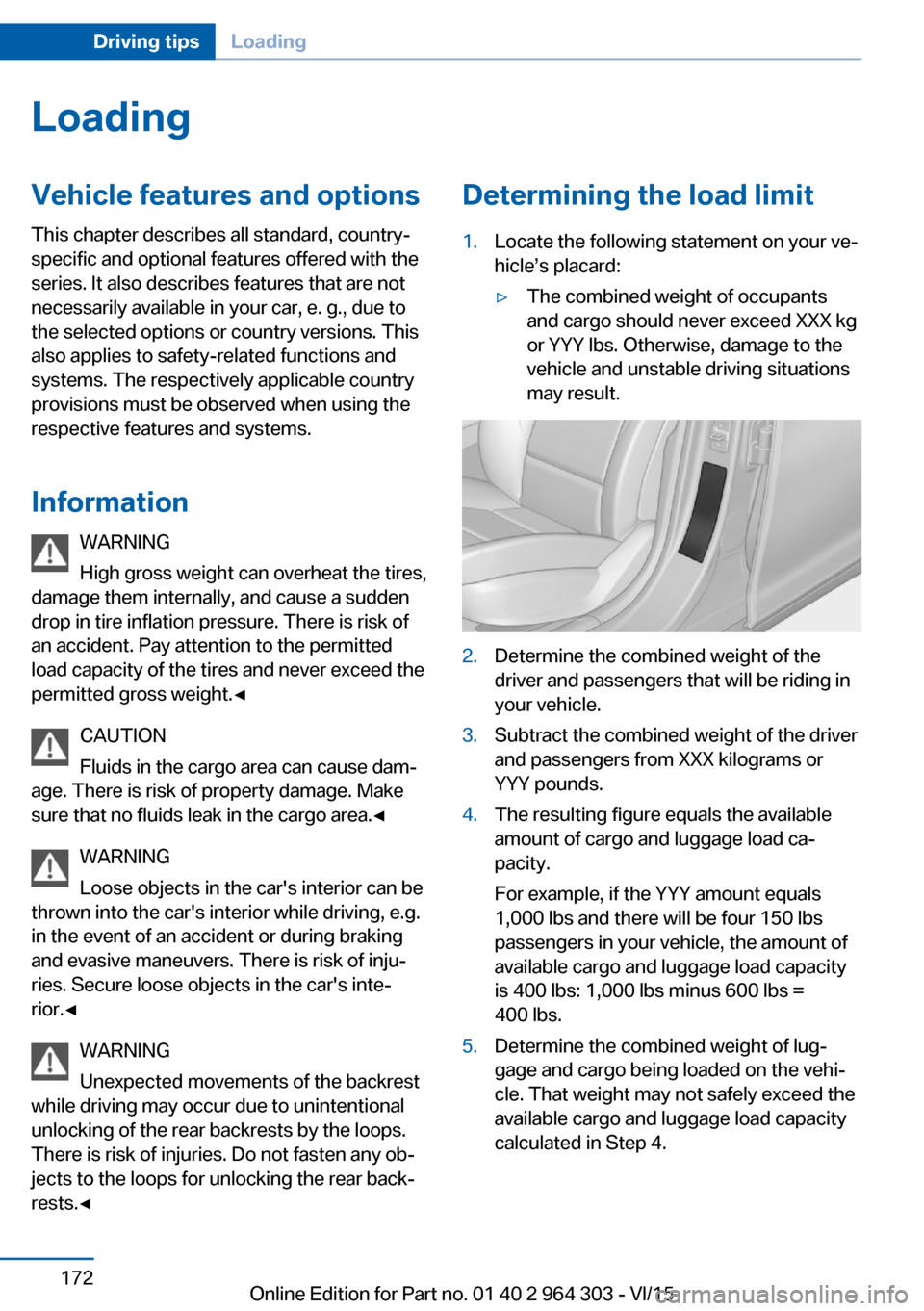 BMW X1 2016 F48 Owners Manual LoadingVehicle features and options
This chapter describes all standard, country-
specific and optional features offered with the
series. It also describes features that are not
necessarily available BMW X1 2016 F48 Owners Manual LoadingVehicle features and options
This chapter describes all standard, country-
specific and optional features offered with the
series. It also describes features that are not
necessarily available