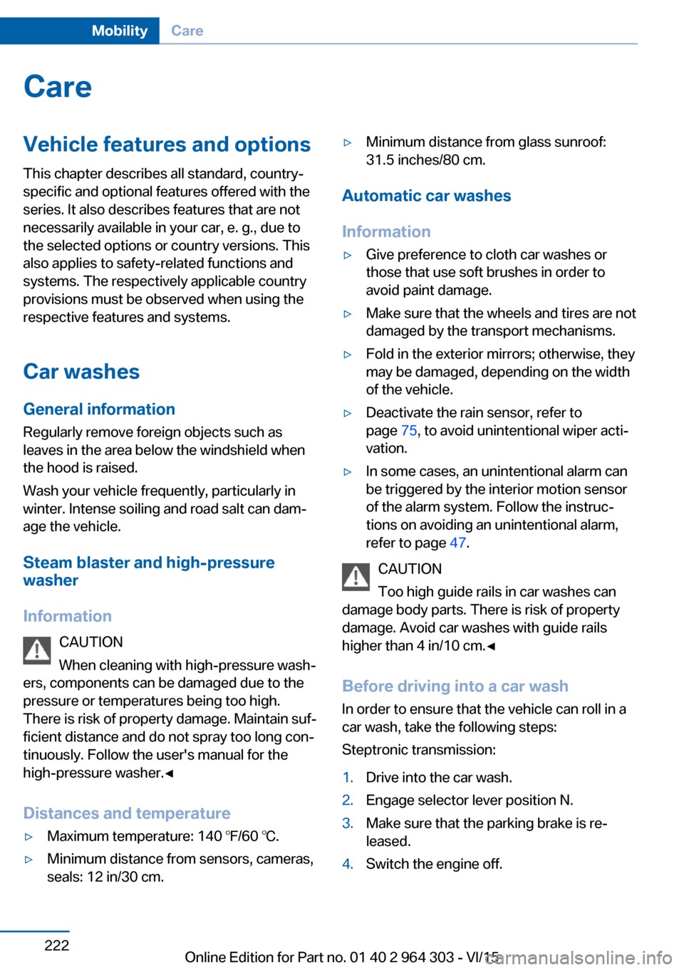 BMW X1 2016 F48 Owners Manual CareVehicle features and optionsThis chapter describes all standard, country-
specific and optional features offered with the
series. It also describes features that are not
necessarily available in y