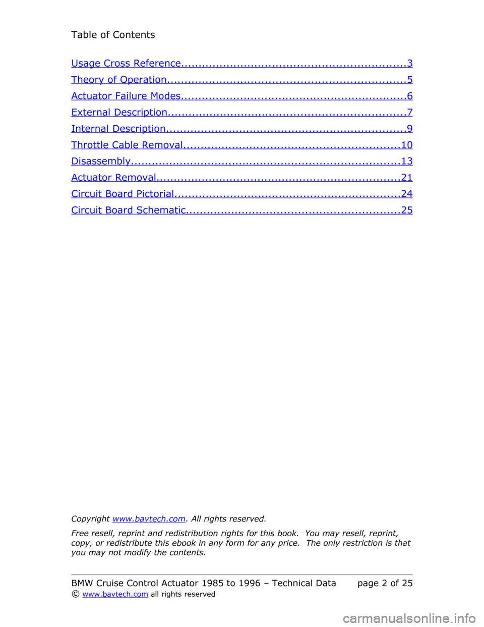 BMW 3 SERIES 1989 E36 Cruise Control Acutator Technical Data Workshop Manual Table of Contents
Usage Cross Reference                                                                           ................................................................    3  
Theory of Oper