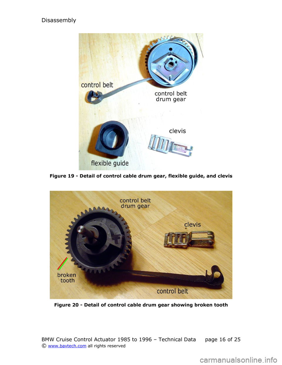 BMW 5 SERIES 1995 E34 Cruise Control Acutator Disassembly
Figure  19  - Detail of control cable drum gear, flexible guide, and clevis
Figure  20  - Detail of control cable drum gear showing broken tooth
BMW Cruise Control Actuator 1985 to 1996 �