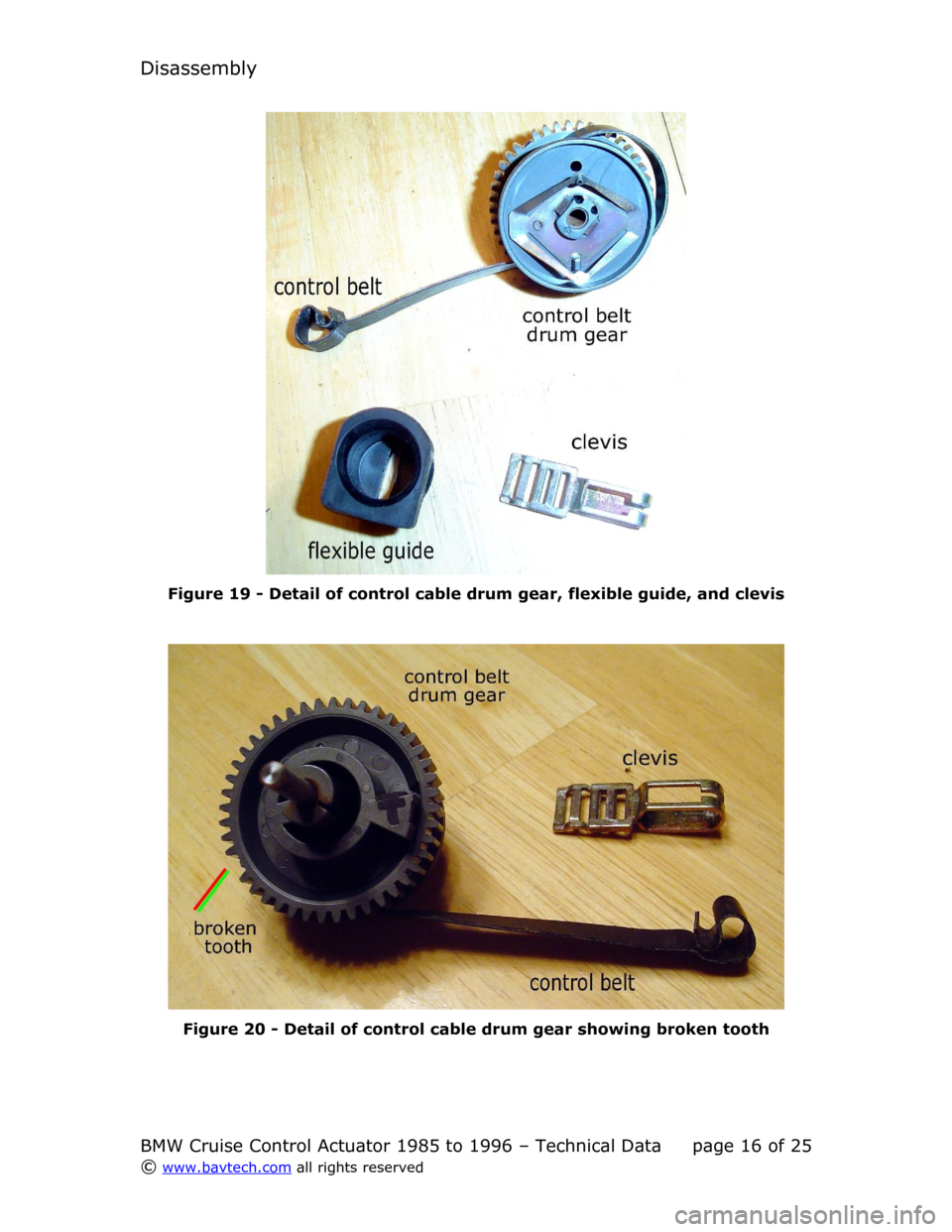 BMW 8 SERIES 1996 E31 Cruise Control Acutator Disassembly
Figure  19  - Detail of control cable drum gear, flexible guide, and clevis
Figure  20  - Detail of control cable drum gear showing broken tooth
BMW Cruise Control Actuator 1985 to 1996 