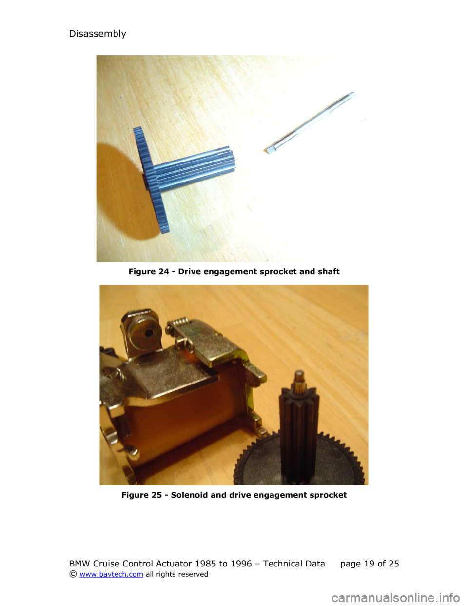 BMW 8 SERIES 1996 E31 Cruise Control Acutator Disassembly
Figure 24 - Drive engagement sprocket  and shaft
Figure 25 - Solenoid and drive engagement sprocket
BMW Cruise Control Actuator 1985 to 1996 – Technical Data page  19  of  25
©   www.ba