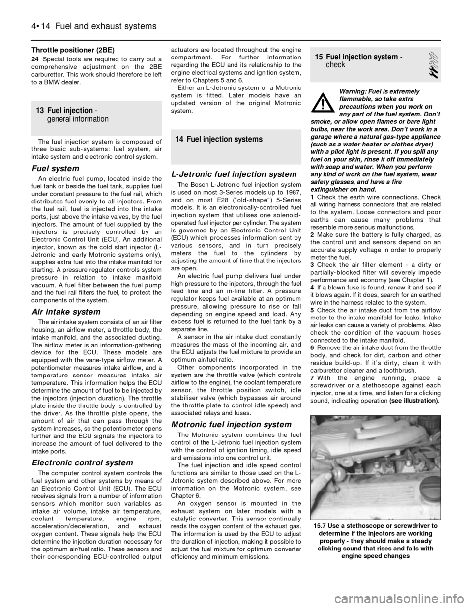 BMW 3 SERIES 1983 E30 Manual PDF Throttle positioner (2BE)
24Special tools are required to carry out a
comprehensive adjustment on the 2BE
carburettor. This work should therefore be left
to a BMW dealer.
13 Fuel injection -
general BMW 3 SERIES 1983 E30 Manual PDF Throttle positioner (2BE)
24Special tools are required to carry out a
comprehensive adjustment on the 2BE
carburettor. This work should therefore be left
to a BMW dealer.
13 Fuel injection -
general