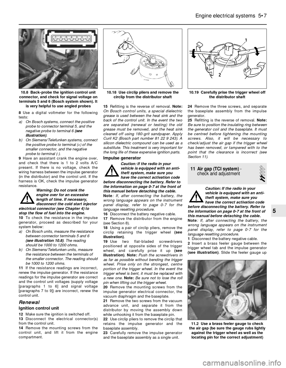 BMW 3 SERIES 1983 E30 Owners Manual 8Use a digital voltmeter for the following
tests:
a) On Bosch systems, connect the positive
probe to connector terminal 5, and the
negative probe to terminal 6 (see
illustration).
b) On Siemens/Telefu BMW 3 SERIES 1983 E30 Owners Manual 8Use a digital voltmeter for the following
tests:
a) On Bosch systems, connect the positive
probe to connector terminal 5, and the
negative probe to terminal 6 (see
illustration).
b) On Siemens/Telefu