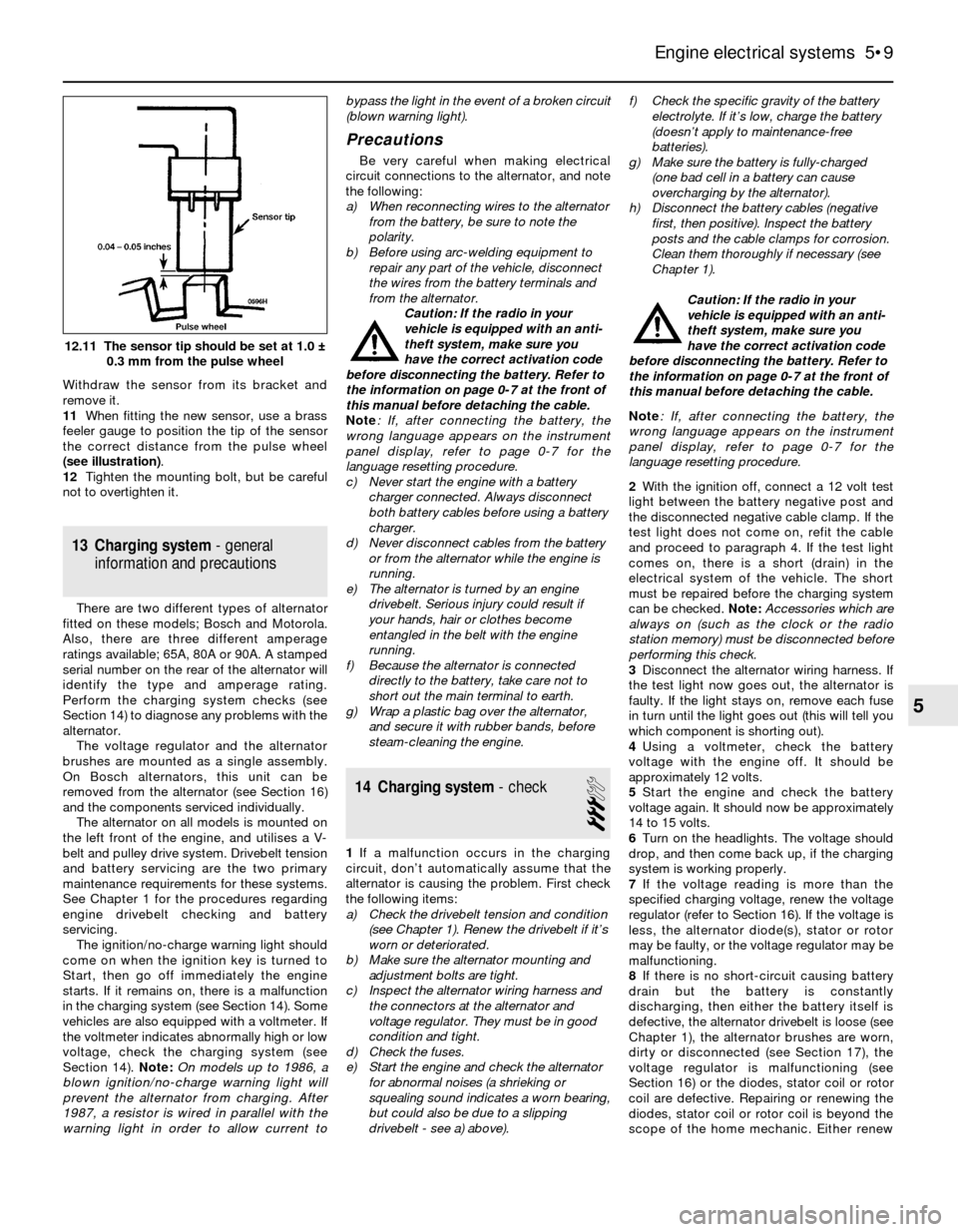 BMW 3 SERIES 1985 E30 Workshop Manual Withdraw the sensor from its bracket and
remove it.
11When fitting the new sensor, use a brass
feeler gauge to position the tip of the sensor
the correct distance from the pulse wheel
(see illustratio