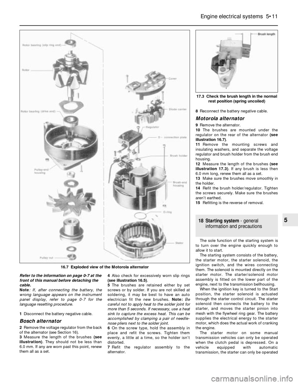 BMW 3 SERIES 1988 E30 Workshop Manual Refer to the information on page 0-7 at the
front of this manual before detaching the
cable.
Note: If, after connecting the battery, the
wrong language appears on the instrument
panel display, refer t