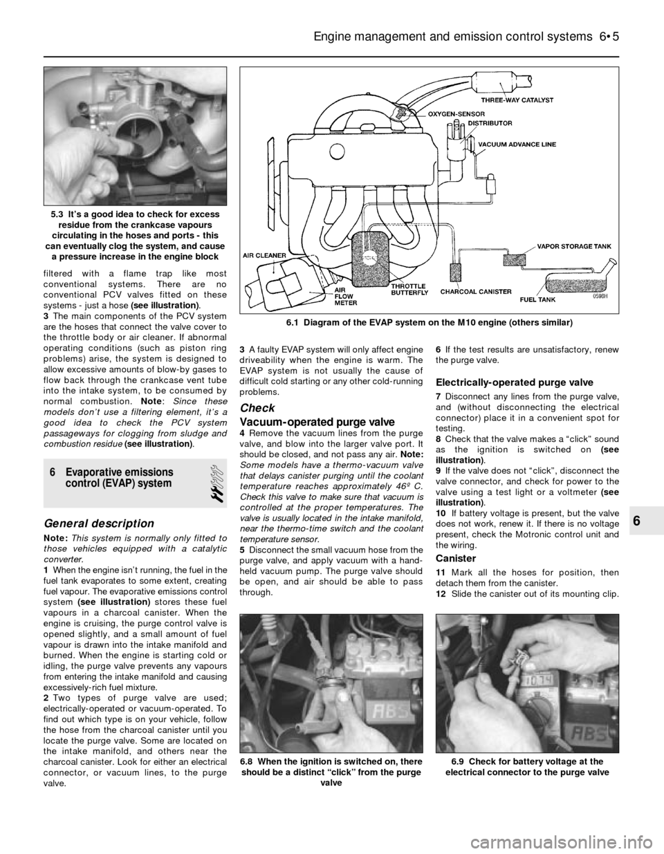 BMW 5 SERIES 1991 E34 Workshop Manual filtered with a flame trap like most
conventional systems. There are no
conventional PCV valves fitted on these
systems - just a hose (see illustration).
3The main components of the PCV system
are the