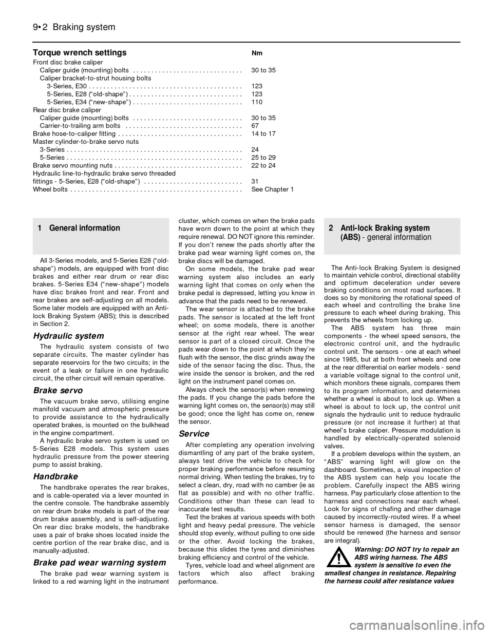 BMW 5 SERIES 1988 E34 Workshop Manual Torque wrench settingsNm
Front disc brake caliper
Caliper guide (mounting) bolts  . . . . . . . . . . . . . . . . . . . . . . . . . . . . . . 30 to 35
Caliper bracket-to-strut housing bolts
3-Series, 