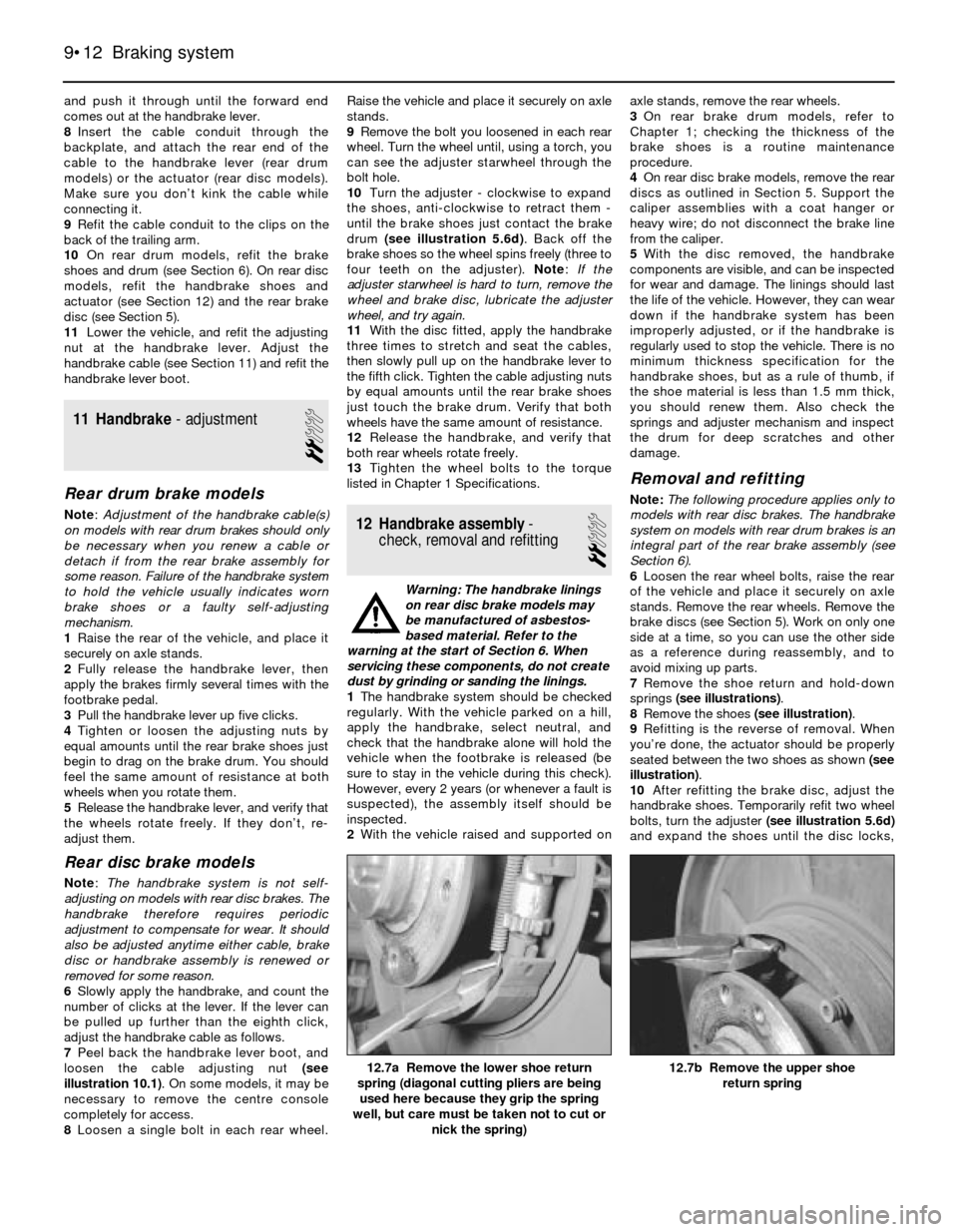 BMW 5 SERIES 1989 E34 Workshop Manual and push it through until the forward end
comes out at the handbrake lever.
8Insert the cable conduit through the
backplate, and attach the rear end of the
cable to the handbrake lever (rear drum
mode