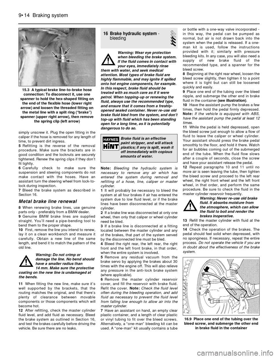 BMW 3 SERIES 1990 E30 Workshop Manual simply unscrew it. Plug the open fitting in the
caliper if the hose is removed for any length of
time, to prevent dirt ingress.
5Refitting is the reverse of the removal
procedure. Make sure the bracke BMW 3 SERIES 1990 E30 Workshop Manual simply unscrew it. Plug the open fitting in the
caliper if the hose is removed for any length of
time, to prevent dirt ingress.
5Refitting is the reverse of the removal
procedure. Make sure the bracke