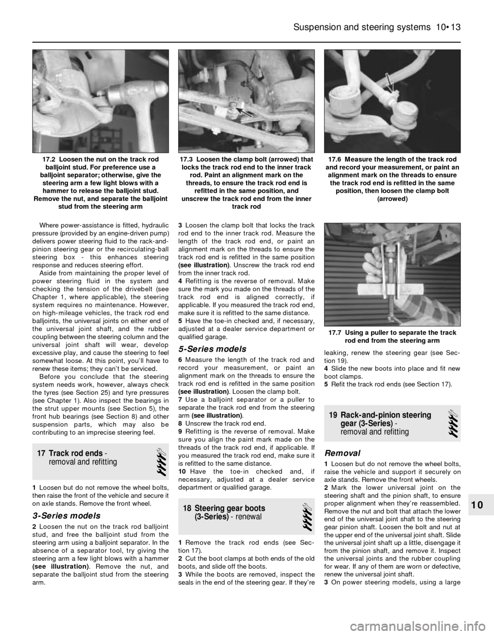 BMW 5 SERIES 1989 E34 User Guide Where power-assistance is fitted, hydraulic
pressure (provided by an engine-driven pump)
delivers power steering fluid to the rack-and-
pinion steering gear or the recirculating-ball
steering box - th