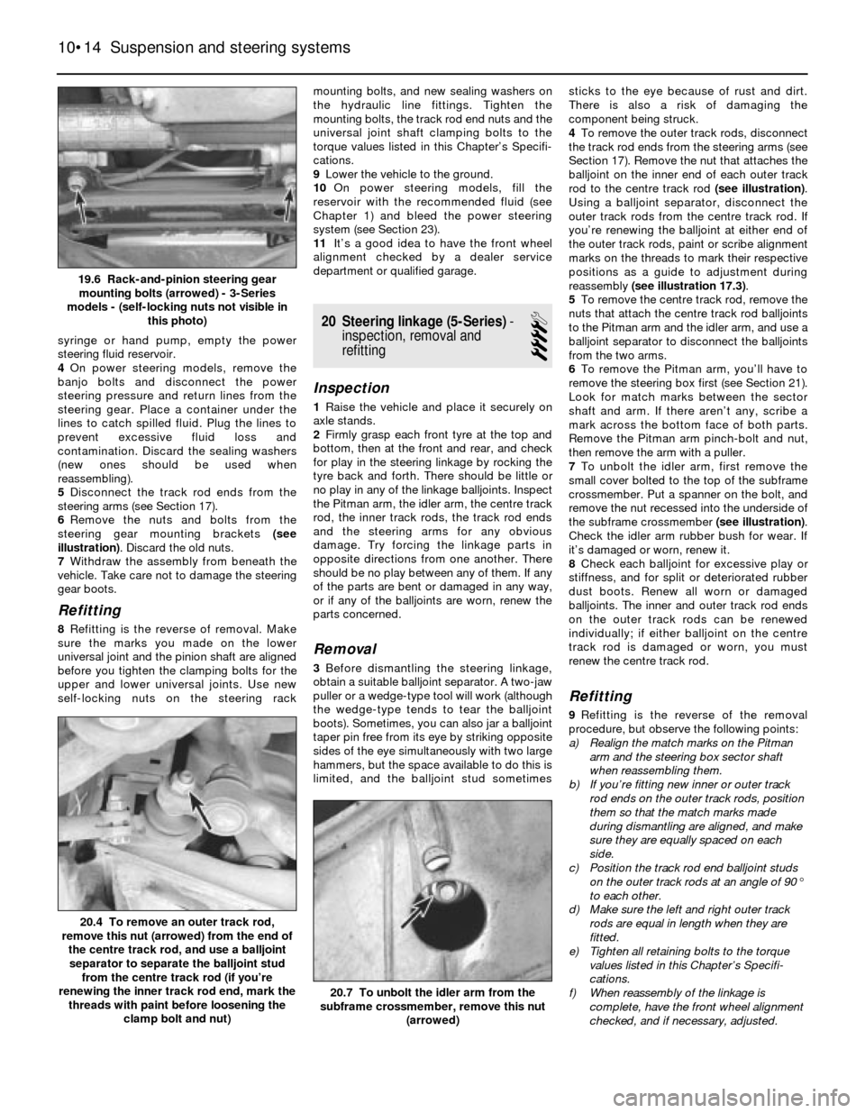 BMW 5 SERIES 1989 E34 Workshop Manual syringe or hand pump, empty the power
steering fluid reservoir.
4On power steering models, remove the
banjo bolts and disconnect the power
steering pressure and return lines from the
steering gear. Pl