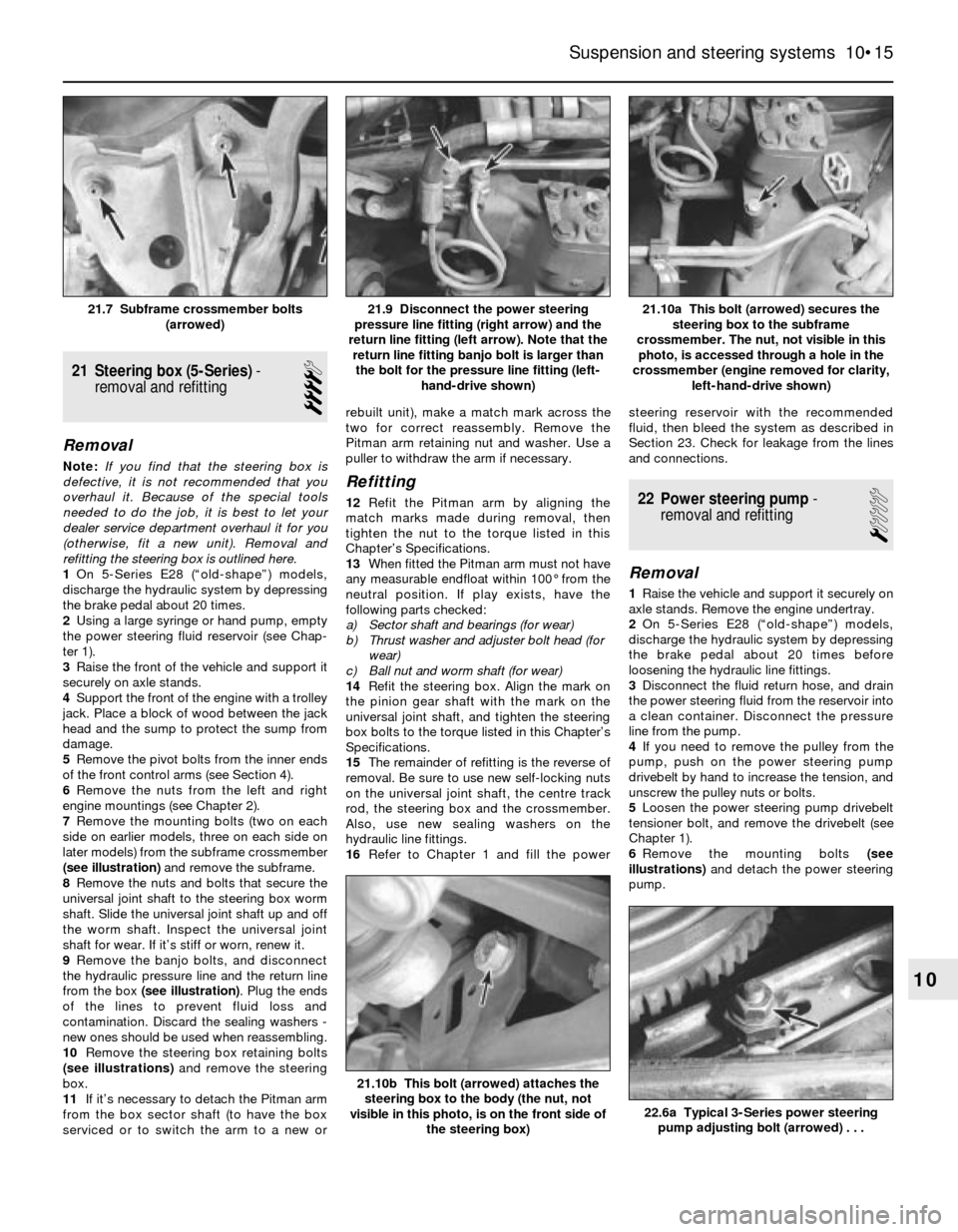 BMW 3 SERIES 1983 E30 Workshop Manual 21 Steering box (5-Series)-
removal and refitting
4
Removal
Note:If you find that the steering box is
defective, it is not recommended that you
overhaul it. Because of the special tools
needed to do t BMW 3 SERIES 1983 E30 Workshop Manual 21 Steering box (5-Series)-
removal and refitting
4
Removal
Note:If you find that the steering box is
defective, it is not recommended that you
overhaul it. Because of the special tools
needed to do t