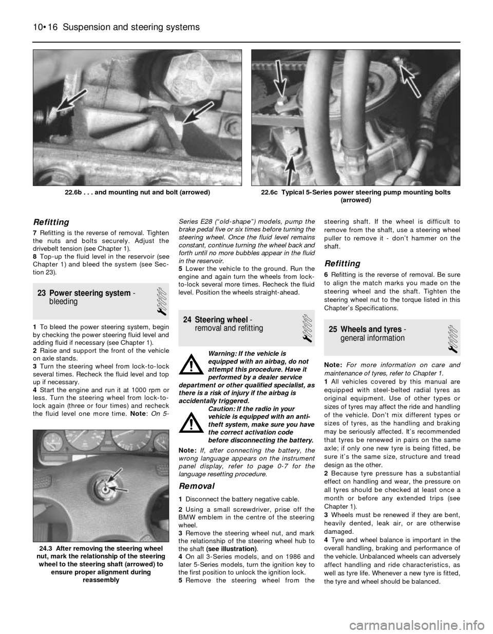 BMW 3 SERIES 1986 E30 Workshop Manual Refitting
7Refitting is the reverse of removal. Tighten
the nuts and bolts securely. Adjust the
drivebelt tension (see Chapter 1).
8Top-up the fluid level in the reservoir (see
Chapter 1) and bleed th