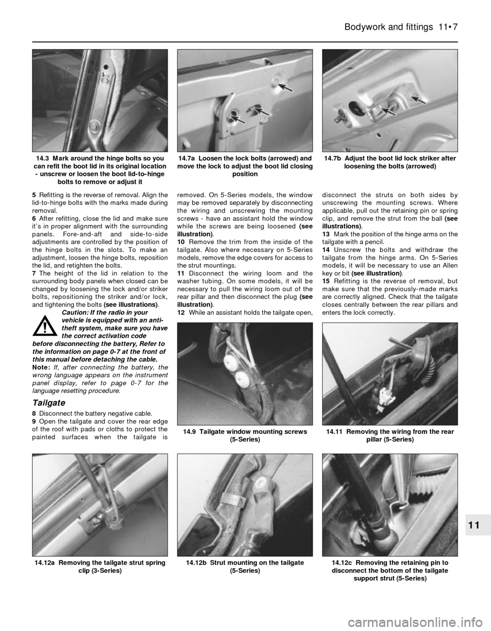 BMW 5 SERIES 1989 E34 Workshop Manual 5Refitting is the reverse of removal. Align the
lid-to-hinge bolts with the marks made during
removal.
6After refitting, close the lid and make sure
it’s in proper alignment with the surrounding
pan