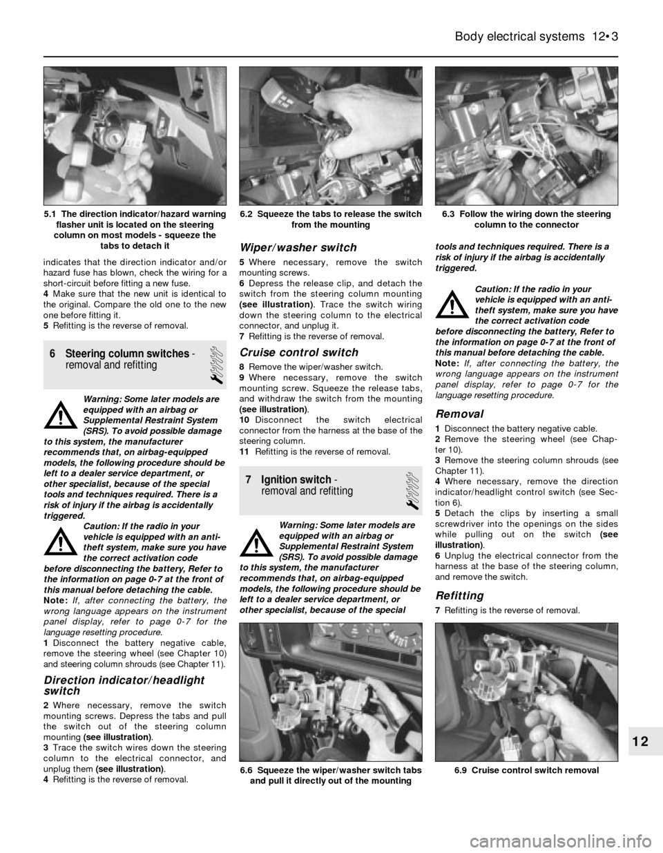 BMW 3 SERIES 1983 E30 Service Manual indicates that the direction indicator and/or
hazard fuse has blown, check the wiring for a
short-circuit before fitting a new fuse.
4Make sure that the new unit is identical to
the original. Compare BMW 3 SERIES 1983 E30 Service Manual indicates that the direction indicator and/or
hazard fuse has blown, check the wiring for a
short-circuit before fitting a new fuse.
4Make sure that the new unit is identical to
the original. Compare